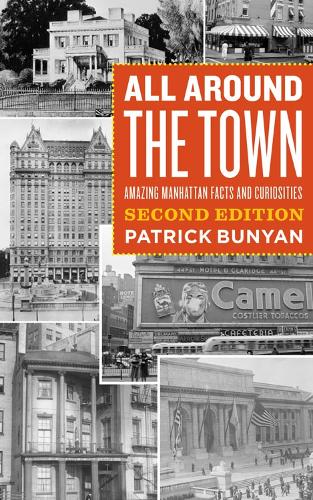 Бумажная книга «All Around the Town: Amazing Manhattan Facts and Curiosities, Second Edition», автор Патрик Баньян - фото №1