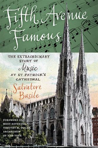 Бумажная книга «Fifth Avenue Famous: The Extraordinary Story of Music at St. Patrick's Cathedral», автор Сальваторе Базиле - фото №1