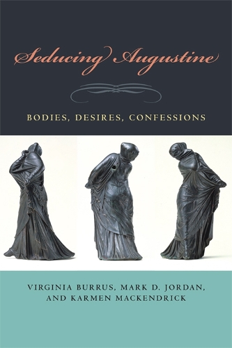 Бумажная книга «Seducing Augustine: Bodies, Desires, Confessions», авторов Кармен Маккендрик, Марк Д. Джордан, Вирджиния Буррус - фото №1