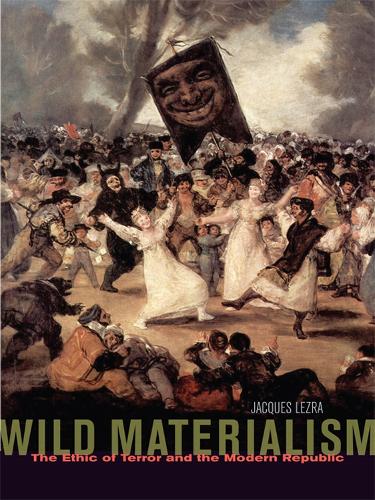 Паперова книга «Wild Materialism: The Ethic of Terror and the Modern Republic», автор Жак Лезра - фото №1