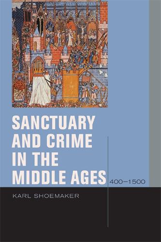 Паперова книга «Sanctuary and Crime in the Middle Ages, 400–1500», автор Карл Шумейкер - фото №1