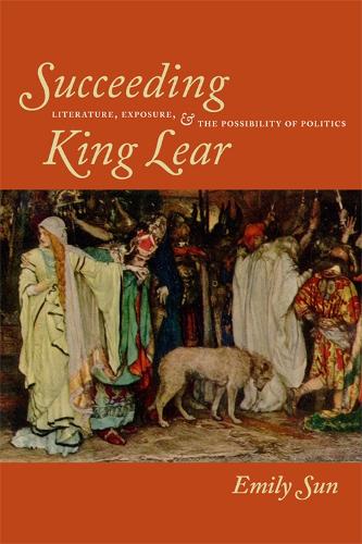 Бумажная книга «Succeeding King Lear: Literature, Exposure, and the Possibility of Politics», автор Эмили Сан - фото №1