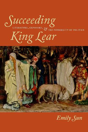 Бумажная книга «Succeeding King Lear: Literature, Exposure, and the Possibility of Politics», автор Эмили Сан - фото №1