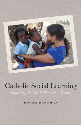 Бумажная книга «Catholic Social Learning: Educating the Faith That Does Justice», автор Роджер Бергман - фото №1