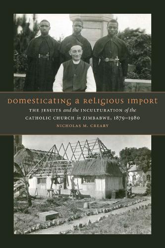 Паперова книга «Domesticating a Religious Import: The Jesuits and the Inculturation of the Catholic Church in Zimbabwe, 1879-1980», автор Ніколас М. Крейрі - фото №1