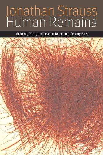 Бумажная книга «Human Remains: Medicine, Death, and Desire in Nineteenth-Century Paris», автор Джонатан Штраус - фото №1