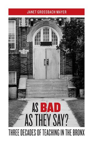 Бумажная книга «As Bad as They Say?: Three Decades of Teaching in the Bronx», автор Джанет Гроссбах Майер - фото №1