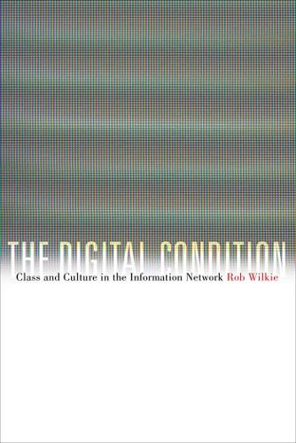 Бумажная книга «The Digital Condition: Class and Culture in the Information Network», автор Роберт Уилки - фото №1
