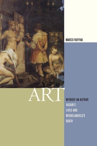 Бумажная книга «Art Without an Author: Vasari's Lives and Michelangelo's Death», автор Марко Руффини - фото №1