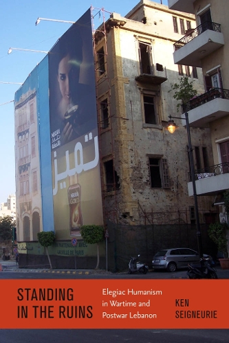 Бумажная книга «Standing by the Ruins: Elegiac Humanism in Wartime and Postwar Lebanon», автор Кен Сеньери - фото №1