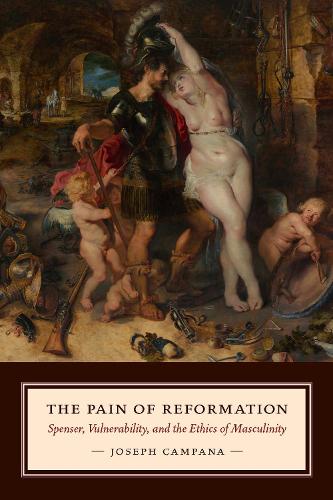 Паперова книга «The Pain of Reformation: Spenser, Vulnerability, and the Ethics of Masculinity», автор Джозеф Кампана - фото №1
