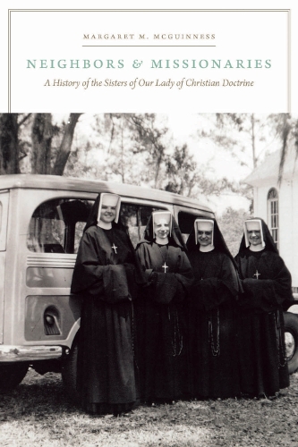 Бумажная книга «Neighbors and Missionaries: A History of the Sisters of Our Lady of Christian Doctrine», автор Маргарет М. Макгиннесс - фото №1