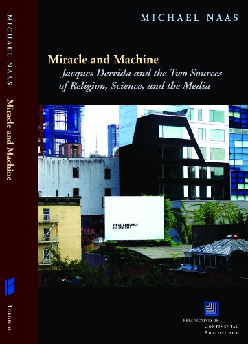 Бумажная книга «Miracle and Machine: Jacques Derrida and the Two Sources of Religion, Science, and the Media», автор Майкл Наас - фото №1