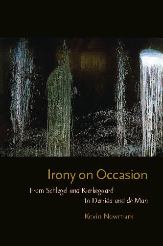 Бумажная книга «Irony on Occasion: From Schlegel and Kierkegaard to Derrida and de Man», автор Кевин Ньюмарк - фото №1