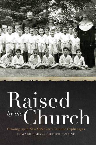 Бумажная книга «Raised by the Church: Growing up in New York City's Catholic Orphanages», автор Джудит Эстрин - фото №1