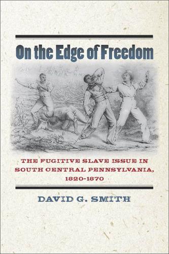 Бумажная книга «On the Edge of Freedom: The Fugitive Slave Issue in South Central Pennsylvania, 1820-1870», автор Дэвид Дж. Смит - фото №1