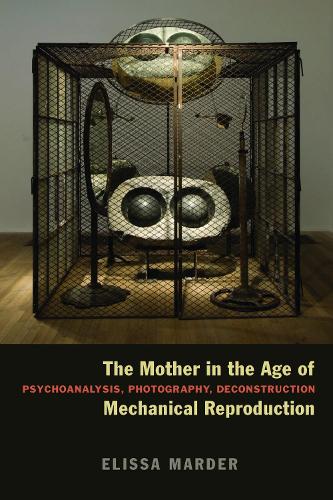 Бумажная книга «The Mother in the Age of Mechanical Reproduction: Psychoanalysis, Photography, Deconstruction», автор Элисса Мардер - фото №1