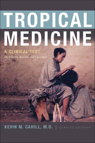 Бумажная книга «Tropical Medicine: A Clinical Text, 8th Edition, Revised and Expanded», автор Кевин М. Кэхилл - фото №1