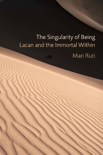 Бумажная книга «The Singularity of Being: Lacan and the Immortal Within», автор Мари Рути - фото №1