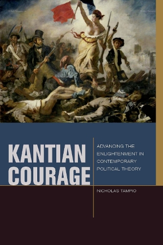 Паперова книга «Kantian Courage: Advancing the Enlightenment in Contemporary Political Theory», автор Ніколас Тампіо - фото №1