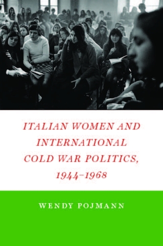 Паперова книга «Italian Women and International Cold War Politics, 1944-1968», автор Венді Пойманн - фото №1