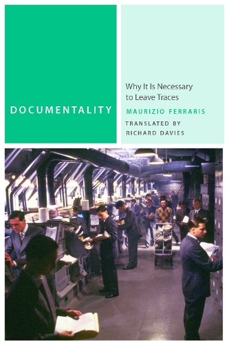 [object Object] «Documentality: Why It Is Necessary to Leave Traces», автор Мауріцио Ферраріс - фото №1