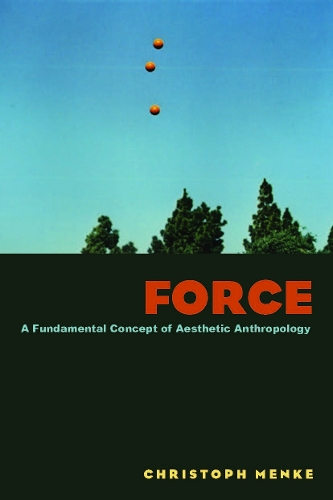 Бумажная книга «Force: A Fundamental Concept of Aesthetic Anthropology», автор Кристоф Менке - фото №1