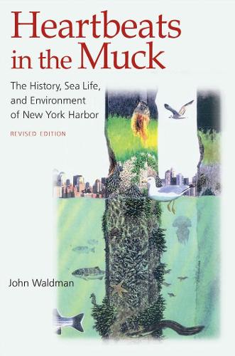 Бумажная книга «Heartbeats in the Muck: The History, Sea Life, and Environment of New York Harbor, Revised Edition», автор Джон Вальдман - фото №1