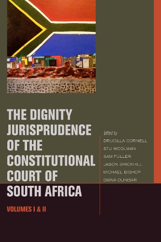 Бумажная книга «The Dignity Jurisprudence of the Constitutional Court of South Africa: Cases and Materials, Volumes I & II», авторов Диана Данбар, Джейсон Брикхилл, Сэм Фуллер, Стю Вулман - фото №1