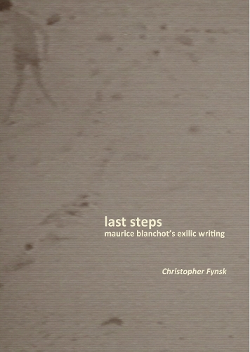 Бумажная книга «Last Steps: Maurice Blanchot's Exilic Writing», автор Кристофер Финск - фото №1