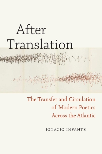 Бумажная книга «After Translation: The Transfer and Circulation of Modern Poetics Across the Atlantic», автор Игнасио Инфанте - фото №1