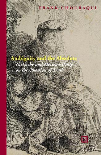 [object Object] «Ambiguity and the Absolute: Nietzsche and Merleau-Ponty on the Question of Truth», автор Фрэнк Чураки - фото №1