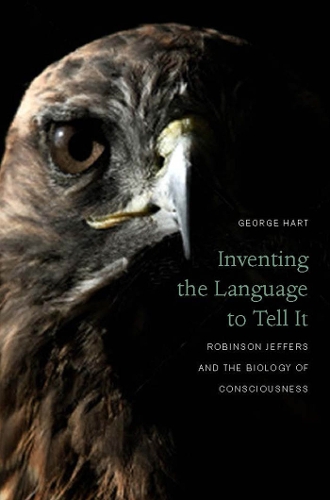 Бумажная книга «Inventing the Language to Tell It: Robinson Jeffers and the Biology of Consciousness», автор Джордж Харт - фото №1