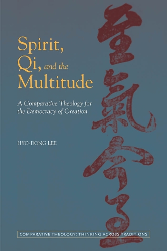 Бумажная книга «Spirit, Qi, and the Multitude: A Comparative Theology for the Democracy of Creation», автор Хё-Донг Ли - фото №1