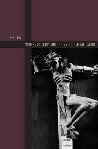 Бумажная книга «Modernist Form and the Myth of Jewification», автор Нил Леви - фото №1
