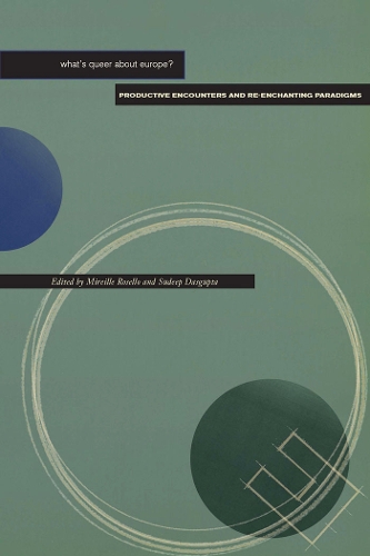Бумажная книга «What's Queer about Europe?: Productive Encounters and Re-enchanting Paradigms», авторов Мирей Розелло, Судип Дасгупта - фото №1
