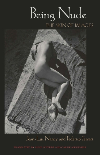 Бумажная книга «Being Nude: The Skin of Images», авторов Федерико Феррари, Жан-Люк Нанси - фото №1