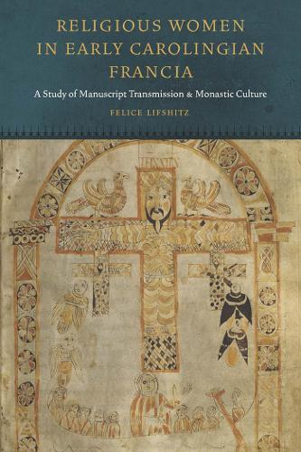 Бумажная книга «Religious Women in Early Carolingian Francia: A Study of Manuscript Transmission and Monastic Culture», автор Фелис Лифшиц - фото №1