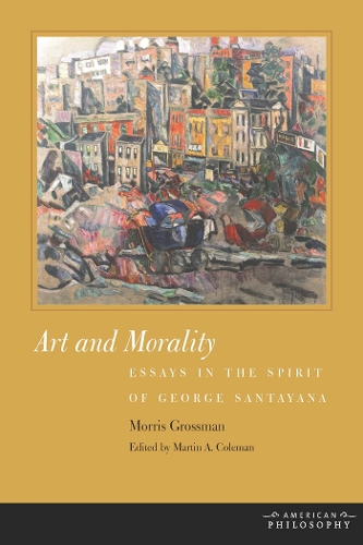 Паперова книга «Art and Morality: Essays in the Spirit of George Santayana», авторів Мартін А. Колман, Морріс Гроссман - фото №1