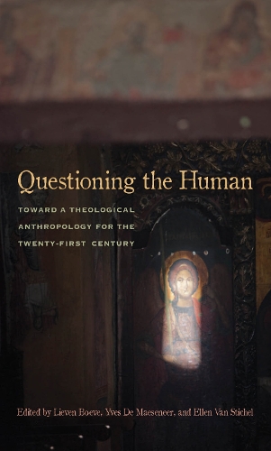 Паперова книга «Questioning the Human: Toward a Theological Anthropology for the Twenty-First Century», авторів Еллен Ван Стічел, Лівен Боев, Ів де Мезенер - фото №1