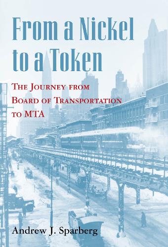 Бумажная книга «From a Nickel to a Token: The Journey from Board of Transportation to MTA», автор Эндрю Дж. Спарберг - фото №1