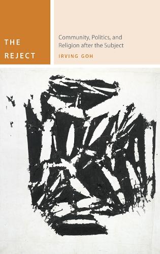 Бумажная книга «The Reject: Community, Politics, and Religion after the Subject», автор Ирвинг Го - фото №1