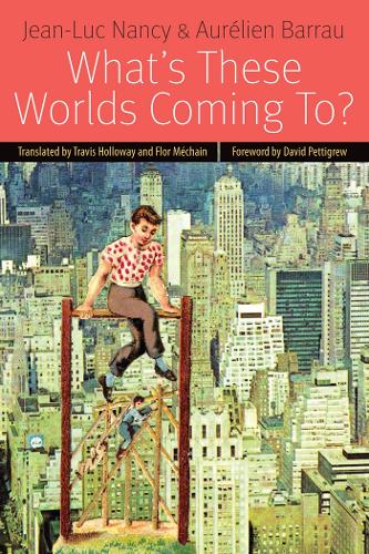 Бумажная книга «What's These Worlds Coming To?», авторов Орельен Барро, Жан-Люк Нанси - фото №1