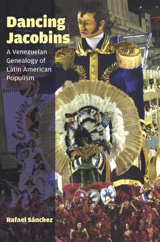 Бумажная книга «Dancing Jacobins: A Venezuelan Genealogy of Latin American Populism», автор Рафаэль Санчес - фото №1