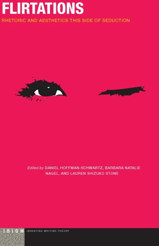 Бумажная книга «Flirtations: Rhetoric and Aesthetics This Side of Seduction», авторов Барбара Натали Нагель, Лорен Шизуко Стоун - фото №1