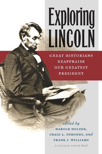 Бумажная книга «Exploring Lincoln: Great Historians Reappraise Our Greatest President», авторов Крейг Л. Саймондс, Фрэнк Дж. Уильямс - фото №1