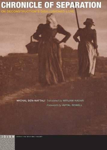 Бумажная книга «Chronicle of Separation: On Deconstruction’s Disillusioned Love», автор Михал Бен-Нафтали - фото №1