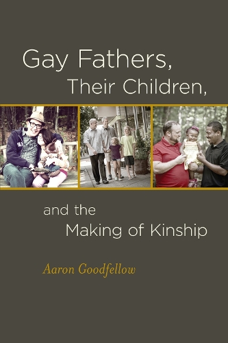Бумажная книга «Gay Fathers, Their Children, and the Making of Kinship», автор Аарон Гудфеллоу - фото №1