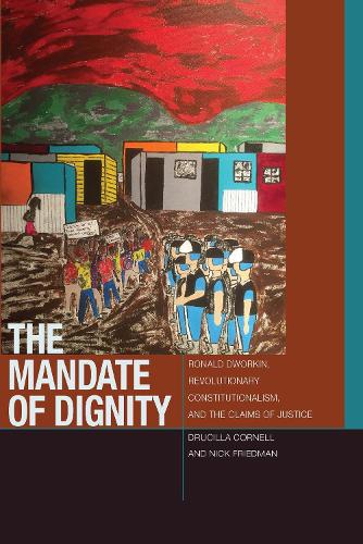 Бумажная книга «The Mandate of Dignity: Ronald Dworkin, Revolutionary Constitutionalism, and the Claims of Justice», автор Ник Фридман - фото №1