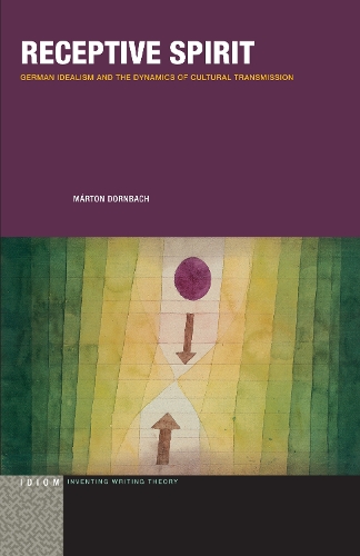 Паперова книга «Receptive Spirit: German Idealism and the Dynamics of Cultural Transmission», автор Мартон Дорнбах - фото №1